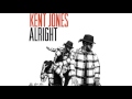 Kent Jones - Alright (Official Audio)