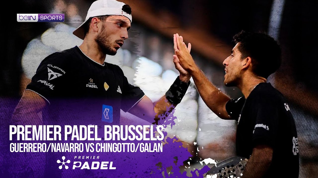 Guerrero/Navarro vs Chingotto/Galan | HIGHLIGHTS Premier Padel - Brussels P2 2026 | beIN SPORTS USA