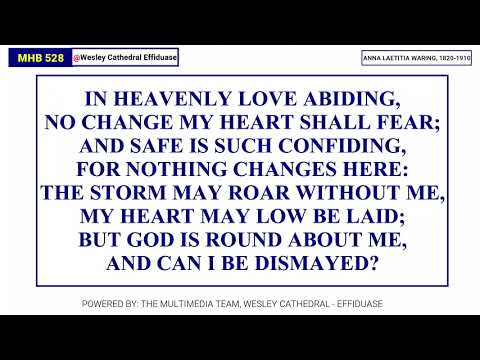 MHB 528 - IN HEAVENLY LOVE ABIDING @wesleycathedraleffiduase7847