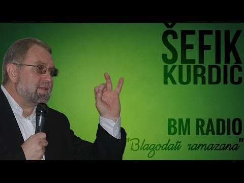 Šefik Kurdić | BLAGODATI RAMAZANA - BM RADIO