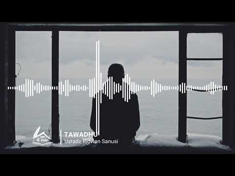 Tawadhu - Ustadz Ridwan Sanusi