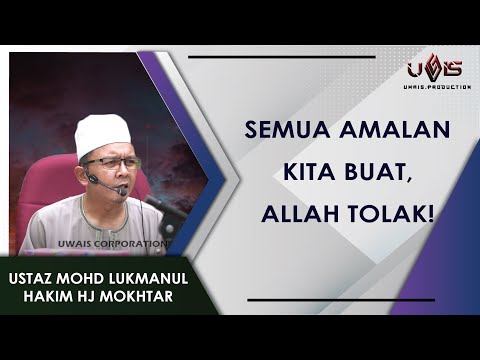 Semua Amalan Tertolak! | Ustaz Mohd Lukmanul Hakim Hj Mokhtar