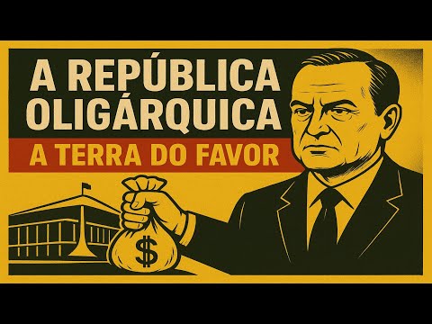 A República Oligárquica: "a terra do favor"