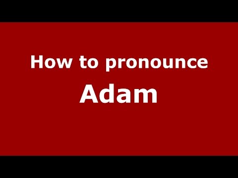 How to pronounce Adam (Romanian/Romania)  - PronounceNames.com
