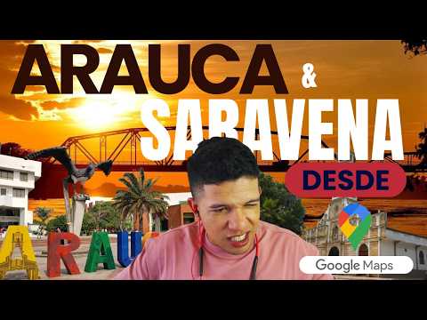 Como se ve Saravena y Arauca desde google maps