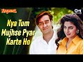 Kya Tum Mujhse Pyar Karte Ho Naajayaz Ajay Devgn Juhi Chawla Kumar Sanu Alka Yagnik Anu Malik