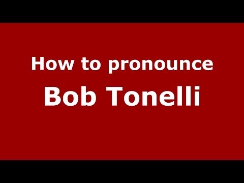 How to pronounce Bob Tonelli (Italian/Italy)  - PronounceNames.com