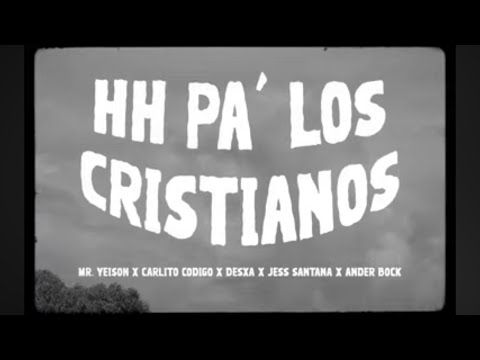 HH pa’ los Cristianos - Mr.Yeison x Ander Bock x DesXa x Carlito Código x Jess Santana 