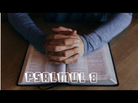 Psalmul 8 ● Un Psalm al lui David