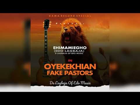 EHIMAMIEGHO (De Lagbaja Of Edo Music) In OYEKEKHIAN FAKE PASTORS