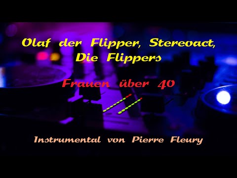 Olaf der Flipper, Stereoact, Die Flippers - Frauen über 40 - Instrumental von Pierre Fleury