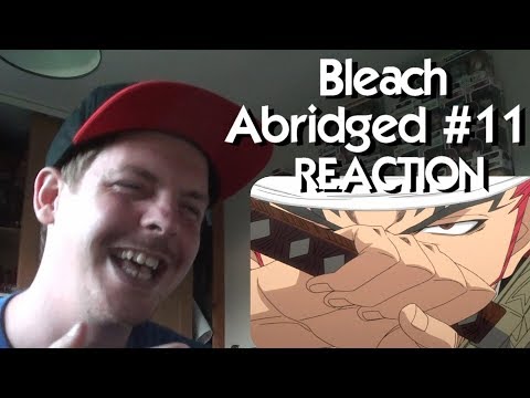 Bleach (S) Abridged Ep11 - Stop Doing That Thing You Do! REACTION