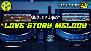 Download lagu Melody Funkot - LOVE STORY MELODY #Funkytonestyle mp3
