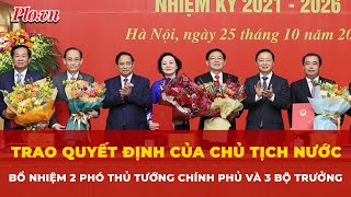 Prime Minister presents the President's Decision appointing 2 Deputy Prime Ministers and 3 Minist...