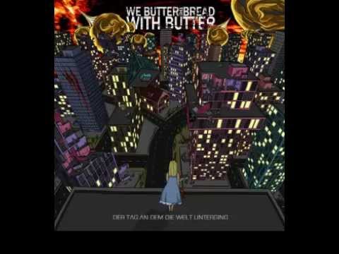 02. We Butter The Bread With Butter - Der Tag an dem die Welt unterging