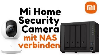 Connect the Mi Home Security Camera to a NAS [GERMAN]
