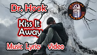 Dr. Hook - Kiss It Away - Music Lyrics Video