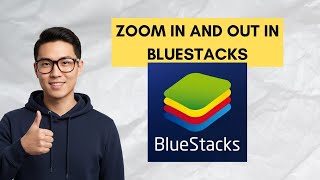 How To Zoom In And Out In Bluestacks in 2025