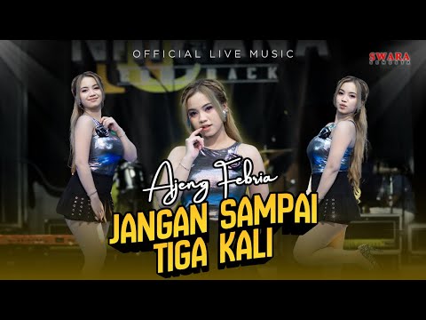 Ajeng Febria Ft Om Nirwana Comeback - Jangan Sampai Tiga Kali | (Official Live Music)