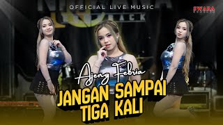 Download lagu Ajeng Febria Ft Om Nirwana Comeback - Jangan Sampai Tiga Kali | ( Live Music) mp3