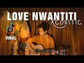 Love Nwantiti (Acoustic Cover) - CKay