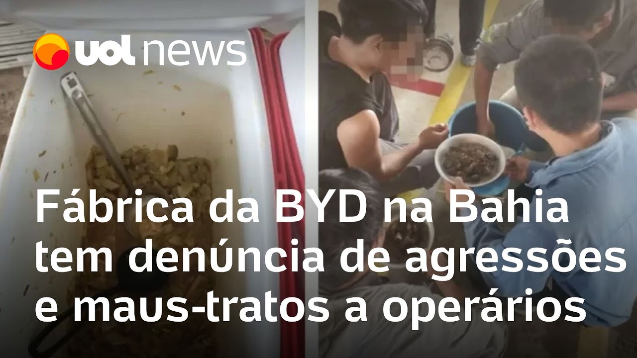 Fábrica da BYD na Bahia tem denúncia de agressões e maus-tratos a operários