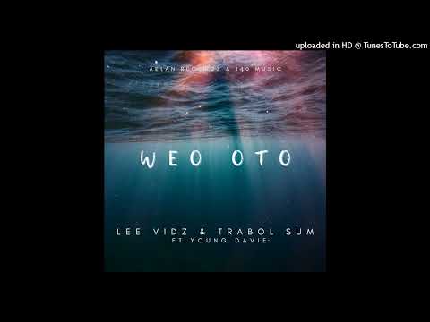 Lee Vidz & Trabol Sum - Weo Oto ( feat Young Davie)