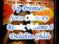 Vp Premier - Dulahin Chale - Soca Chutney Remix Volume 6