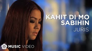 Juris - Kahit Di Mo Sabihin (Official Music Video)