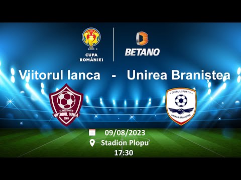 Viitorul Ianca - Unirea Braniştea || Turul 2 || Cupa României
