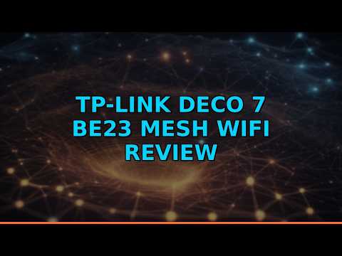 TP-Link Deco 7 BE23 Mesh WiFi Review