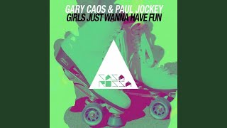 Gary Caos - Girls Just Wanna Have Fun video