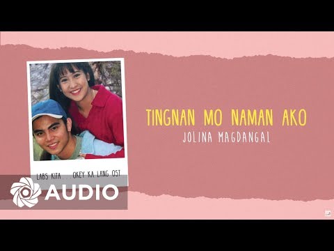 Jolina Magdangal - Tingnan Mo Naman Ako (Audio) 🎵 | Labs Kita...Okey Ka Lang? OST