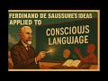 Ferdinand de Saussure´s ideas applied to Conscious Language - How Words Build Better Futures