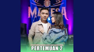 Download lagu Pertemuan 2 (feat. Mahesa Music) mp3 Download lagu Pertemuan 2 (feat. Mahesa Music) mp3