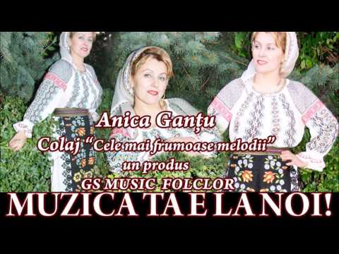 COLAJ ANICA GANTU CELE MAI FRUMOASE MELODII