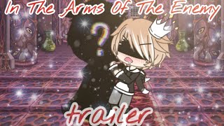 In The Arms Of The Enemy|Gay Gacha Life Series Trailer|