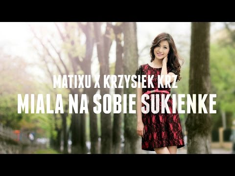 Matixu x Krzysiek krz - Miała na sobie sukienkę ( VIDEO MASH-UP )