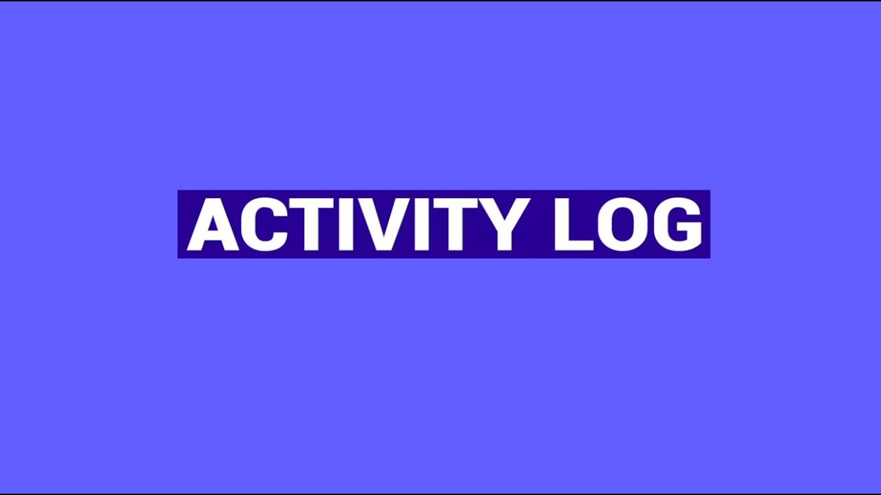 Activity Log - How It Works