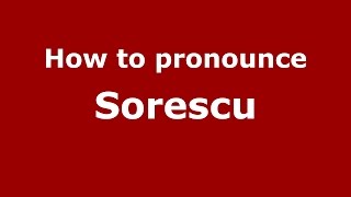 How to pronounce Sorescu