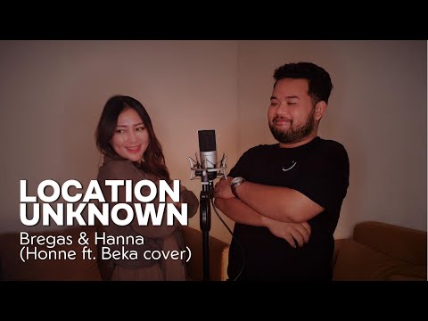 Location Unknown - Bregas & Hanna (Honne ft. Beka cover)