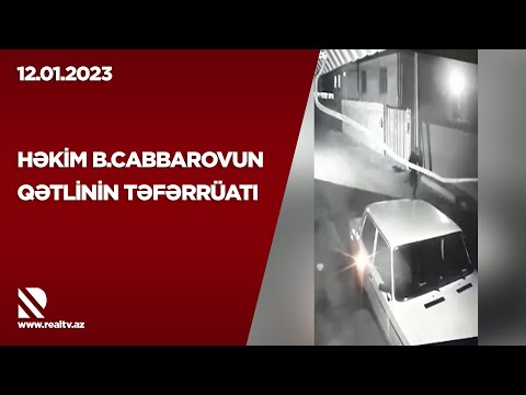 Həkim Bəyaz Cabbarovun qətlinin təfərrüatı