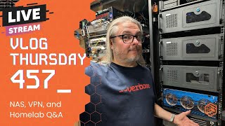VLOG Thursday 457: NAS, Privacy VPN Kill Switch, Homelab Q&A