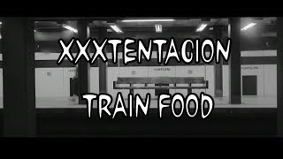 Train Food - Xxxtentacion (Music Video + lyrics)