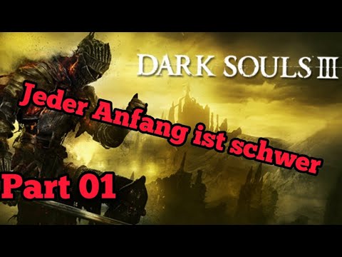 Dark souls 3 Gameplay ps4 german Part 01 Jeder Anfang ist schwer ( Let's Play deutsch )