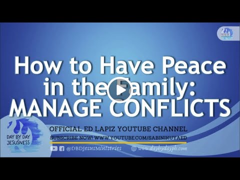 Ed Lapiz - How to Have Peace in the Family: MANAGE CONFLICTS / (Official YouTube Channel 2022)
