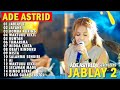 JABLAY 2 MEDLEY JAYANTI DOMBA KURING ADE ASTRID X GERENGSENG TEAM FULL ALBUM DANGDUT BAJIDOR 2025