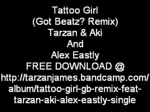 Tattoo Girl (GB? Remix) - Tarzan, Aki, & Alex Eastly FREE DOWNLOAD