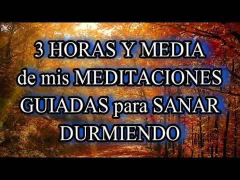 🙌 TRES HORAS Y MEDIA DE MIS MEDITACIONES GUIADAS PARA SANAR DURMIENDO💕  Relajación guiada