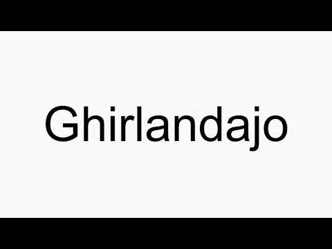 How to pronounce Ghirlandajo